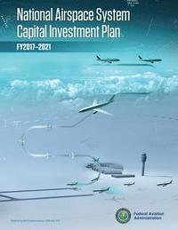 bokomslag National Airspace System Capital Investment Plan: Fy 2017-2021