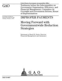 bokomslag Improper payments: moving forward with governmentwide reduction strategies: testimony before the Subcommittee on Government Organization,