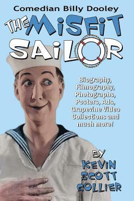 bokomslag Billy Dooley: The Misfit Sailor: His Life, Vaudeville Career, Silent Films, Talkies and more!