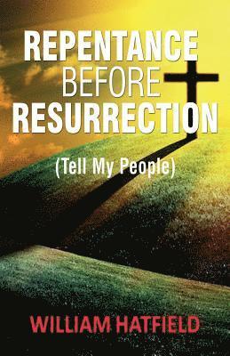 Repentance before Resurrection: Tell My People 1