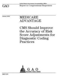 bokomslag Medicare Advantage: CMS should improve the accuracy of risk score adjustments for diagnostic coding practices: report to congressional req