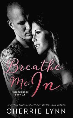 Breathe Me in 1