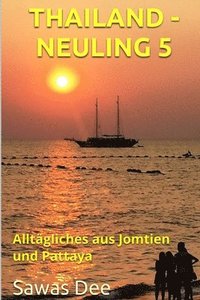 bokomslag Thailand-Neuling 5: Alltägliches aus Jomtien und Pattaya