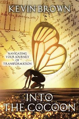 Into the Cocoon: Navigating your journey to Transformation 1