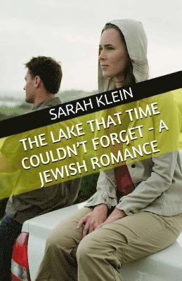 bokomslag The Lake That Time Couldn't Forget - A Jewish Romance