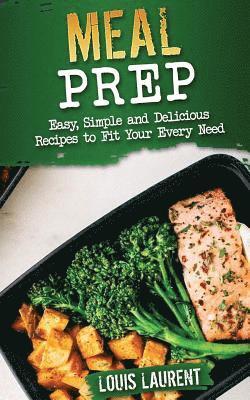 Meal Prep: Easy, Delicious Recipes 1