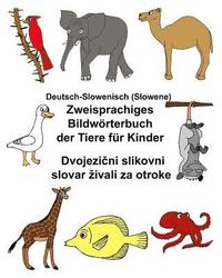 bokomslag Deutsch-Slowenisch (Slowene) Zweisprachiges Bildwörterbuch der Tiere für Kinder