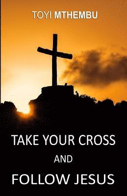 bokomslag Take Your Cross And Follow Jesus