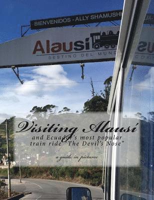 Visiting Alausi: and Ecuador's most popular train ride 'The Devil's Nose' 1