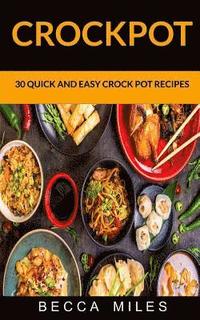 bokomslag Crockpot: 30 Quick and Easy Crock Pot Recipes