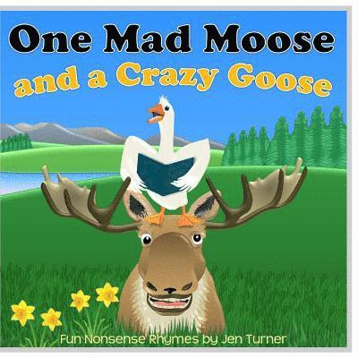 Jennifer Turner - One Mad Moose and a Crazy Goose, Häftad