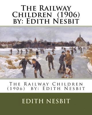 Edith Nesbit - The Railway Children (1906) by: Edith Nesbit, Häftad