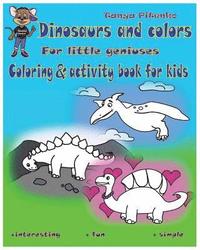 bokomslag Dinosaurs and colors: Dinosaurus coloring and activity book for kids ages 2-4,4-8.Activity pages for preschoolers.Study colors.