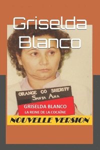 bokomslag Griselda Blanco: La Reine de la Cocaïne
