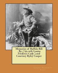 bokomslag Memories of Buffalo Bill . By: ( his wife Louisa Frederici Cody ) and Courtney Ryley Cooper