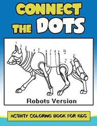 bokomslag Connect The Dots Activity Coloring Book For Kids: Children Activity Connect the dots, Coloring Book for Kids Ages 2-4 3-5