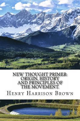 Henry Harrison Brown - New Thought Primer: Origin, History and Principles of the Movement., Häftad