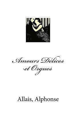 Amours Délices et Orguess 1