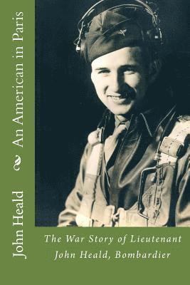 bokomslag An American in Paris: The War Story of Lieutenant John Heald, Bombardier