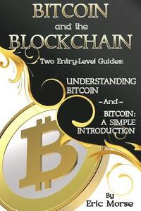 bokomslag Bitcoin and the Blockchain - Two Entry Level Guides: Bitcoin: A Simple Introduction and Understanding Bitcoin