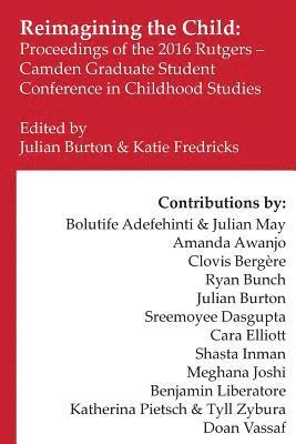 bokomslag Reimagining the Child: Proceedings of the 2016 Rutgers-Camden Graduate Student Conference in Childhood Studies