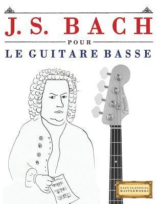 bokomslag J. S. Bach Pour Le Guitare Basse: 10 Pi