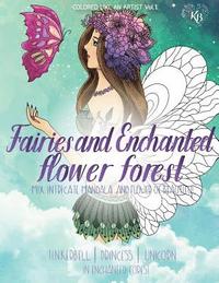 bokomslag FAIRIES and ENCHANTED FLOWER FOREST, Mix flower, Tinkerbell, princess, unicorn in enchanted forest: Color liked an artist coloring book series, 25 pic