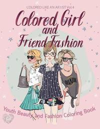 bokomslag Colored Girl & Friends Fashion, Youth Beauty and Fashion Coloring Book: Color liked an artist coloring book series, 25 pictures