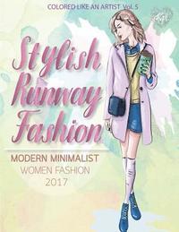 bokomslag STYLISH RUNWAY FASHION, Modern minimalist women fashion 2017: Color liked an artist coloring book series, 25 pictures