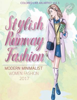 bokomslag STYLISH RUNWAY FASHION, Modern minimalist women fashion 2017: Color liked an artist coloring book series, 25 pictures
