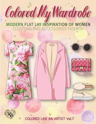 Kierra Bury - Colored My Wardrobe, Modern Flat Lay Inspiration of Women Clothing and Accessories Fashion: Color liked an artist coloring book series, 25 pictures, Häftad