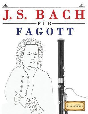 J. S. Bach Für Fagott: 10 Leichte Stücke Für Fagott Anfänger Buch 1