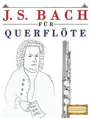 bokomslag J. S. Bach Für Querflöte: 10 Leichte Stücke Für Querflöte Anfänger Buch