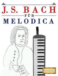 bokomslag J. S. Bach Für Melodica: 10 Leichte Stücke Für Melodica Anfänger Buch