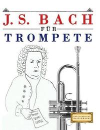 bokomslag J. S. Bach Für Trompete: 10 Leichte Stücke Für Trompete Anfänger Buch