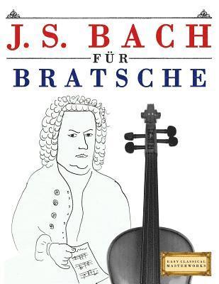 J. S. Bach für Bratsche: 10 Leichte Stücke für Bratsche Anfänger Buch 1