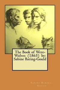 bokomslag The Book of Were-Wolves (1865) by: Sabine Baring-Gould