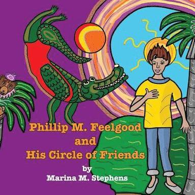 bokomslag Phillip M. Feelgood and His Circle of Friends