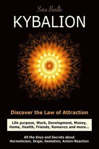 bokomslag Kybalion: Discover the Law of the Attraction: life purpose, work, development, money, home, health, friends, romance and more...