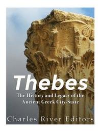 bokomslag Thebes: The History and Legacy of the Ancient Greek City-State