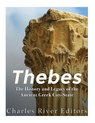 bokomslag Thebes: The History and Legacy of the Ancient Greek City-State