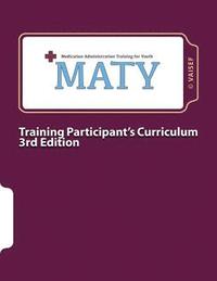 bokomslag Maty: Medication Administration Training for Youth: Curriculum for Training Participants