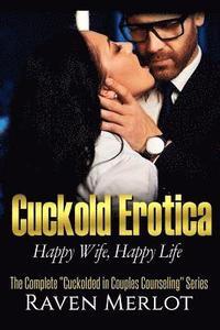 bokomslag The Complete Cuckolded in Couples Counseling Series: Happy Wife, Happy Life