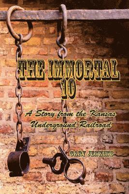 bokomslag The Immortal 10: A Story from the Kansas Underground Railroad