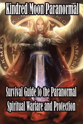 bokomslag Kindred Moon Paranormal Survival guide to the paranormal: Spiritual warfare and protection