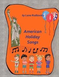 bokomslag American Holidays Songs: Children book with 16 American Holidays songs, music charts, illustrations and coloring fragments.