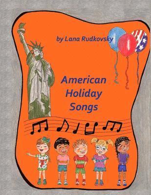 American Holidays Songs: Children book with 16 American Holidays songs, music charts, illustrations and coloring fragments. 1