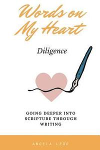 bokomslag Words on My Heart - Diligence: Going Deeper into Scripture through Writing