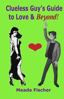 bokomslag Clueless Guy's Guide to Love and Beyond