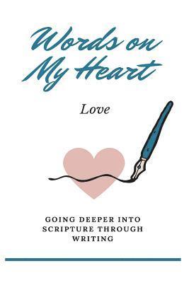 bokomslag Words on My Heart - Love: Going Deeper into Scripture through Writing